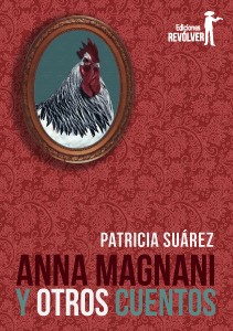 Anna Magnani y otros cuentos / Patricia Suárez