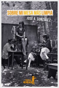 Sobre mi mesa más limpia / José A. González