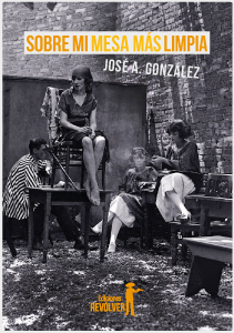 Sobre mi mesa más limpia / José A. González